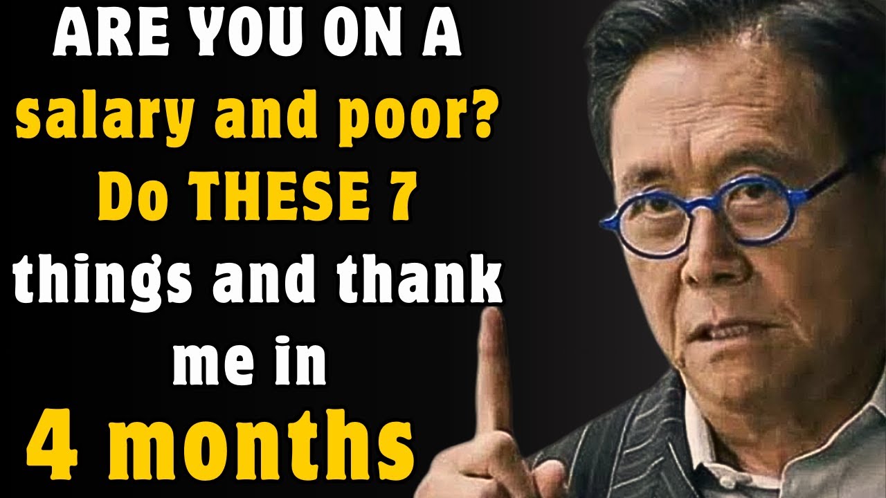 7 steps to becoming rich when you earn little money according to - Robert Kiyosaki.