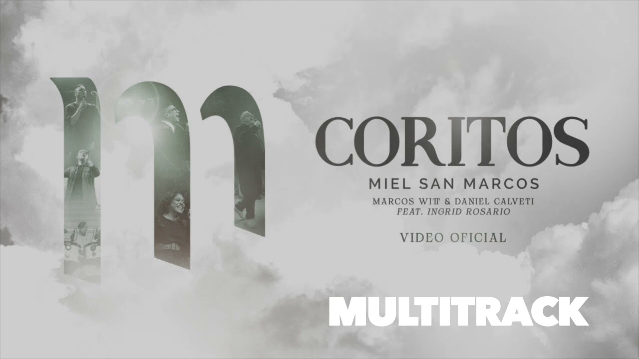 CORITOS | Miel San Marcos Ft Marcos Witt, Daniel Calveti e Ingrid Rosario | MULTITRACK