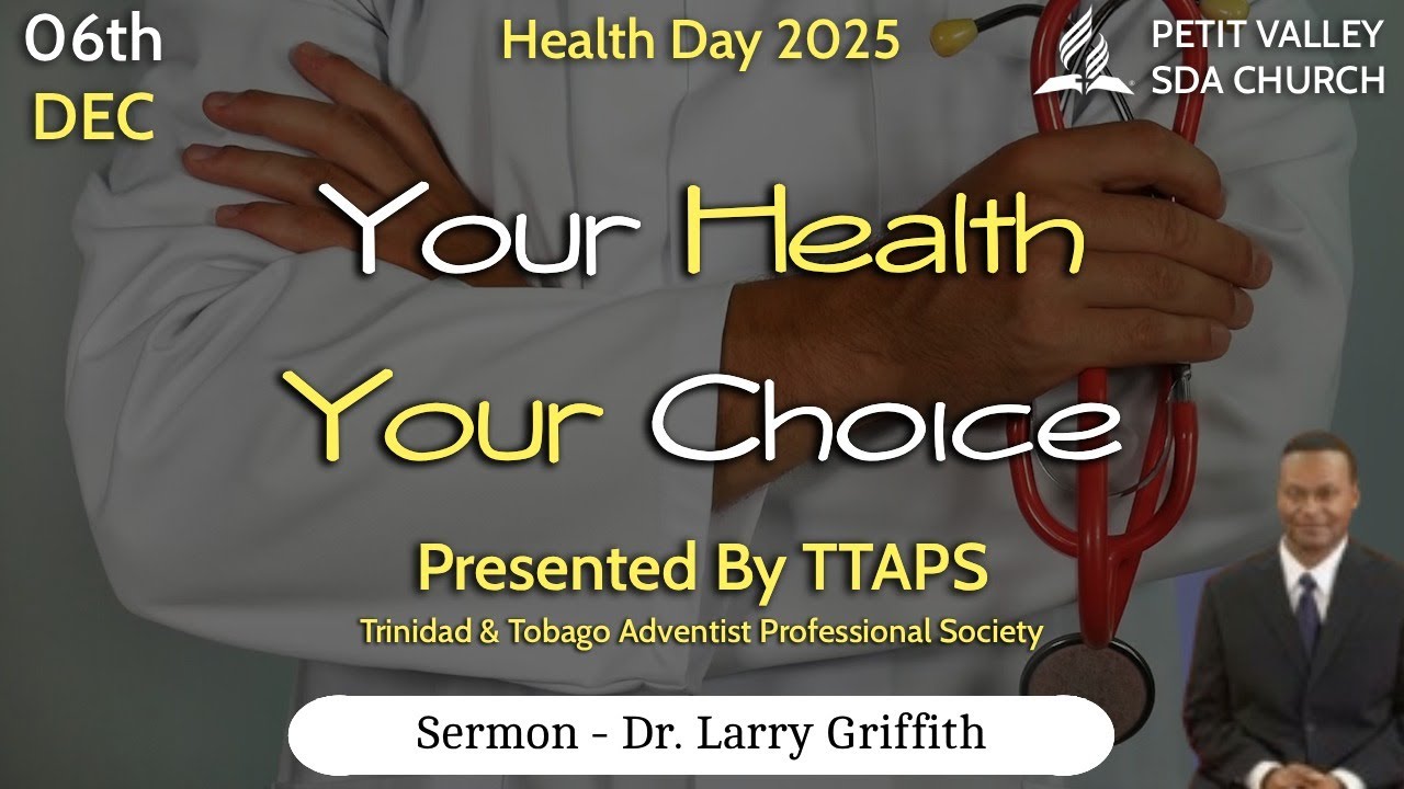 Petit Valley S.D.A. Church | TTAPS: Your Health Your Choice | 6 Dec 2025