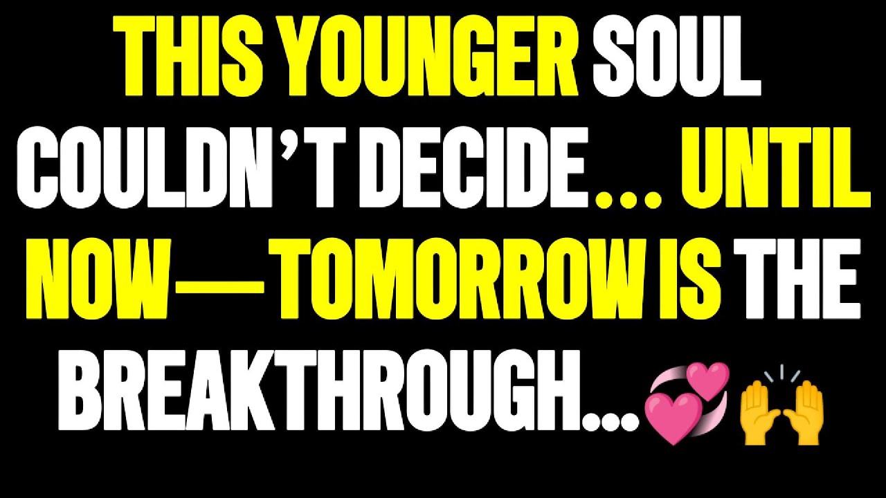 Angels Say This Younger Soul Couldn’t Decide… Until Now—Tomorrow Is the Breakthrough 💞🙌