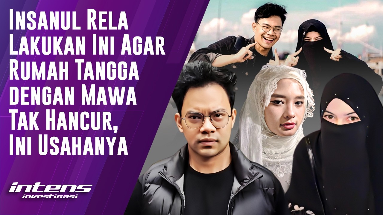 Insanul Rela Lakukan Ini Agar Rumah Tangga dengan Mawa Tak Hancur | Intens Investigasi | Eps 6397