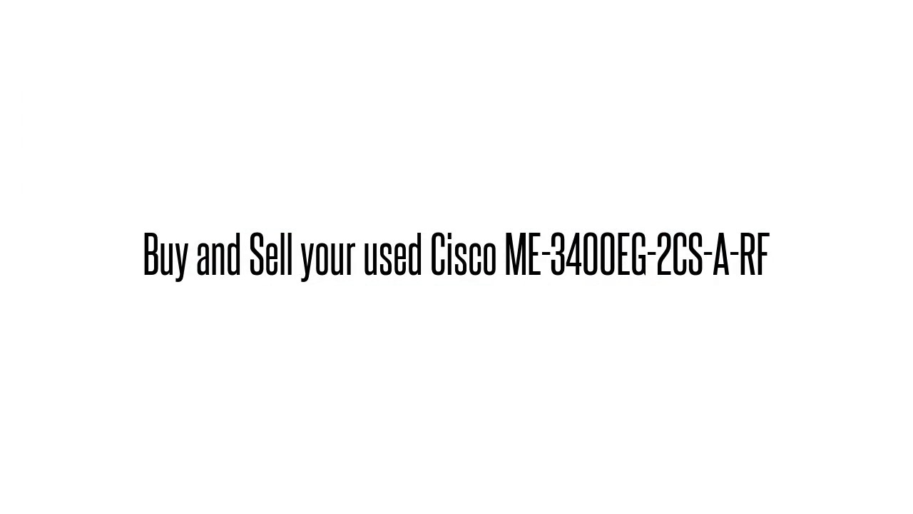 Cisco used Parts Exchange: ME-3400EG-2CS-A-RF Buy/Sell used here sales@legacyelectronicscorp.com 1-4