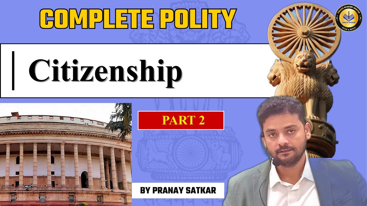 Lecture 16- MPSC Indian Polity – Citizenship Part 2 |