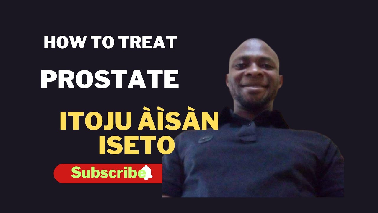 OGUN ISETO (PROSTATE)