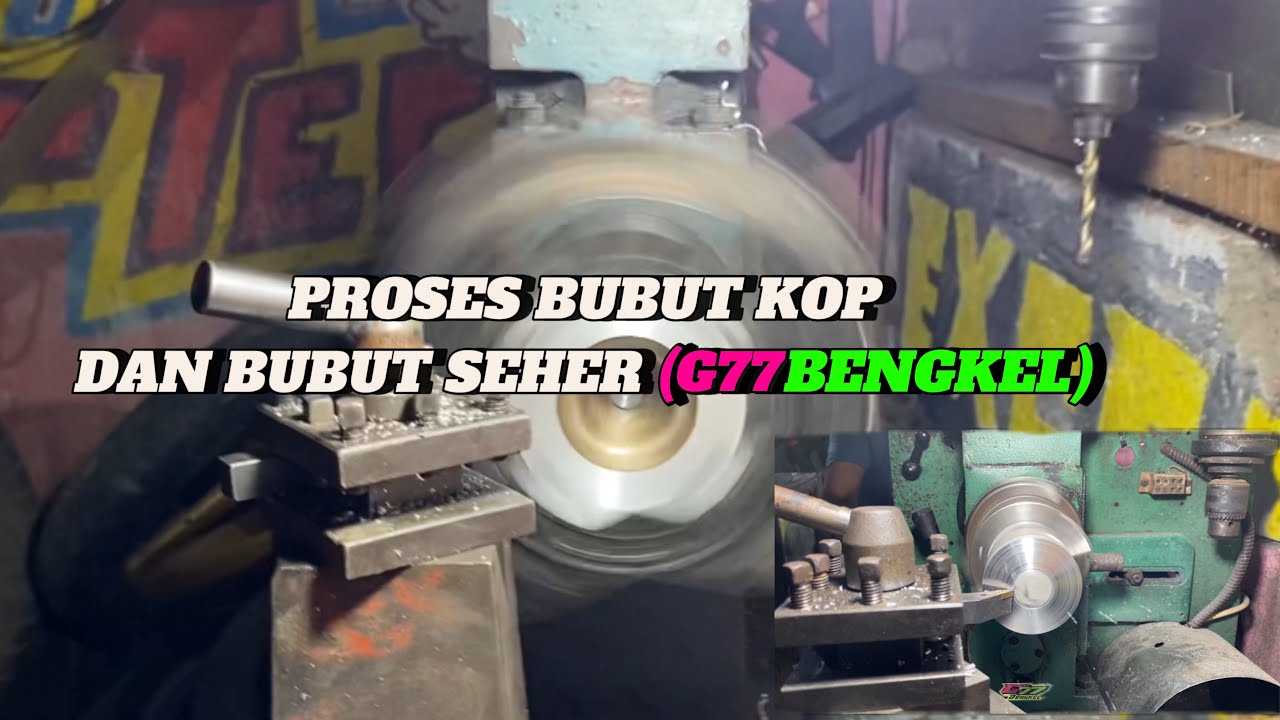 PROSES BUBUT KOP DAN SEHER (G77BENGKEL)