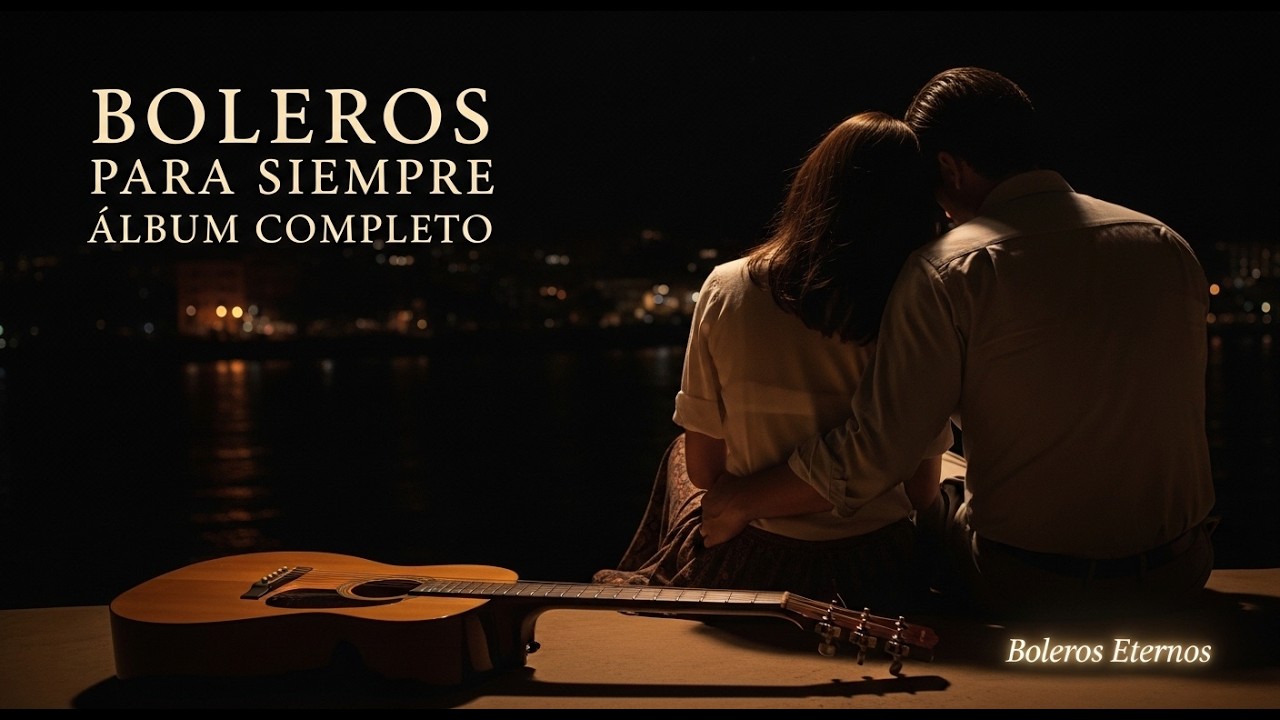 BOLEROS PARA SIEMPRE – ÁLBUM COMPLETO