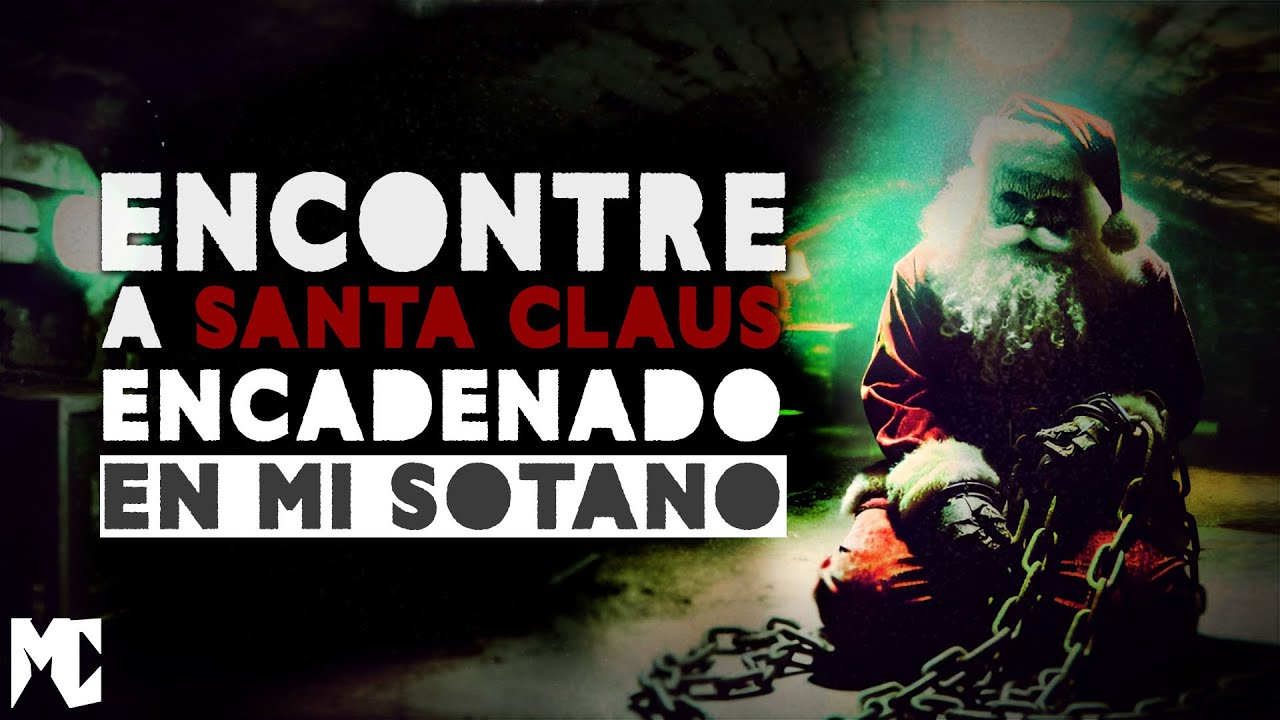Encontré a SANTA CLAUS encadenado en mi sótano | Creepypasta de Navidad | MundoCreepy