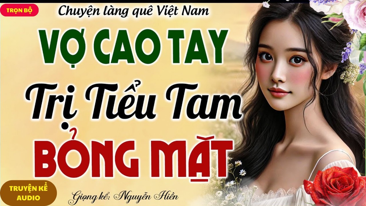 NGHE MÀ SƯỚNG LỖ TAI: VỢ CAO TAY TRỊ TIỂU TAM BỎNG MẶT - KỂ CHUYỆN ĐÊM KHUYA 2026