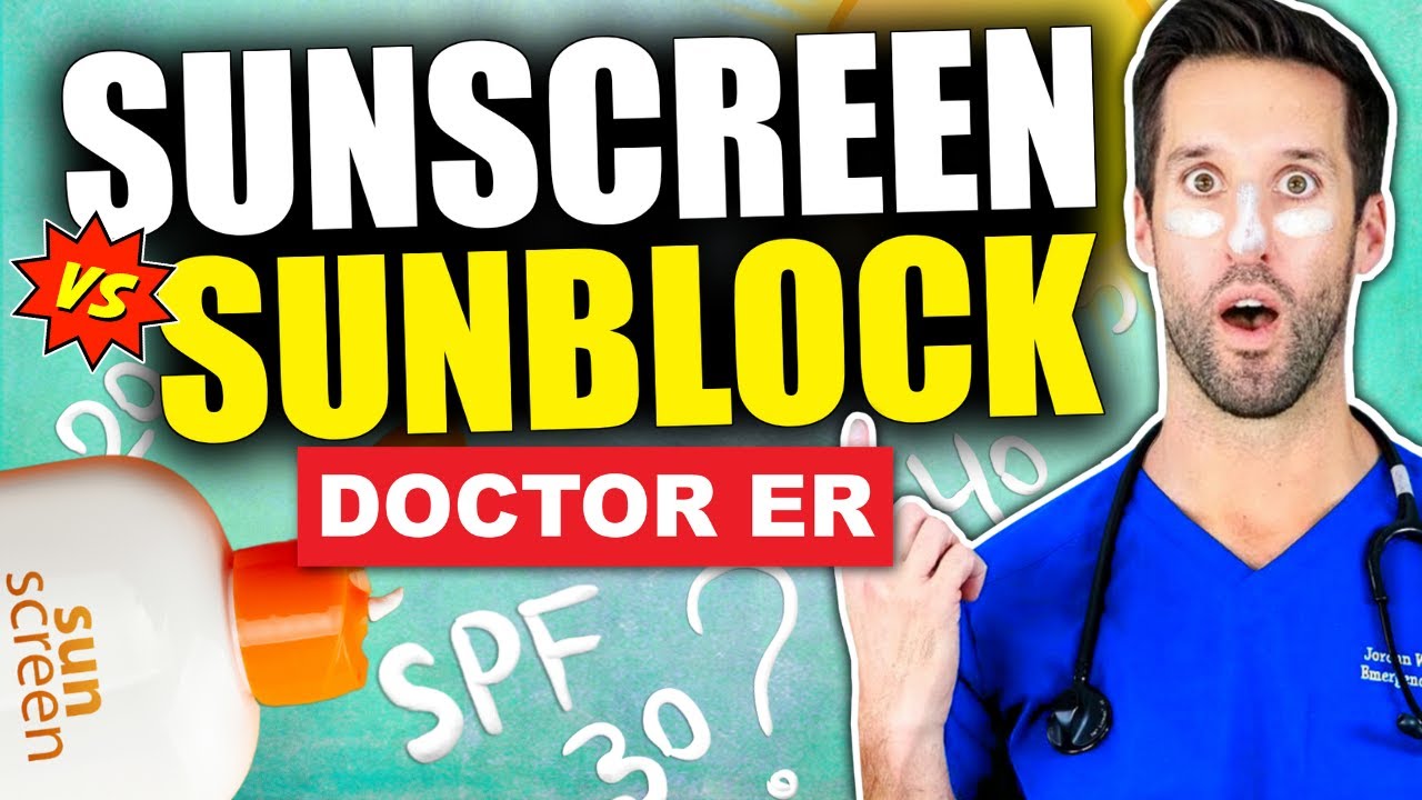 SUNSCREEN VS SUNBLOCK! How to Choose the Best Sunscreen For Summer 2021 | Doctor ER