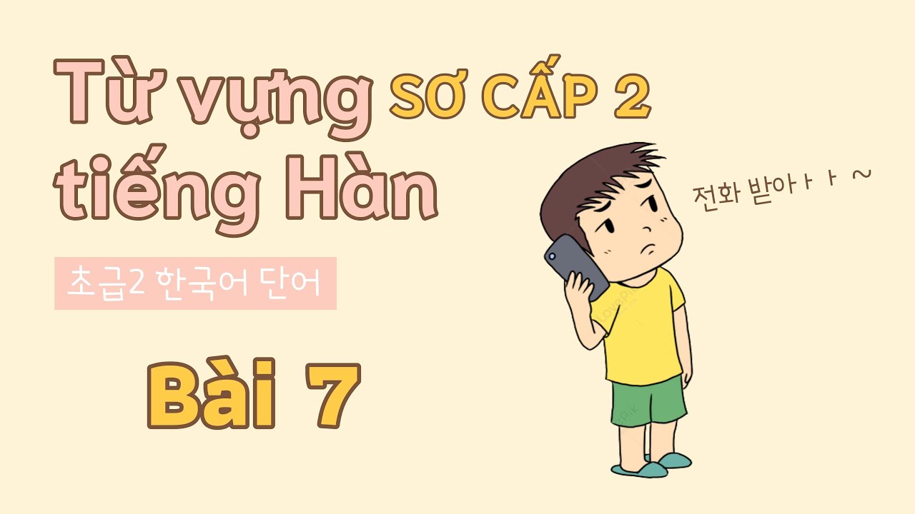Từ vựng tiếng Hàn sơ cấp 2 - Bài 7 | Đọc dịch song ngữ