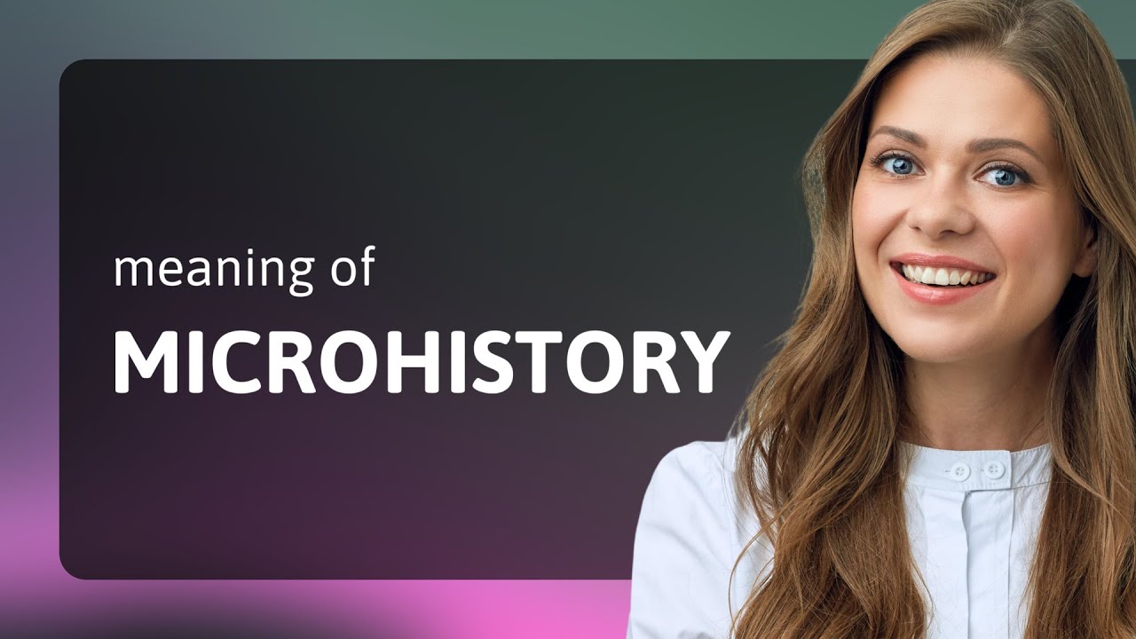 Exploring the Intricacies of Microhistory