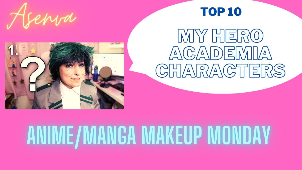 Anime/Manga Makeup Mondays: Top 10 My Hero Academia Characters