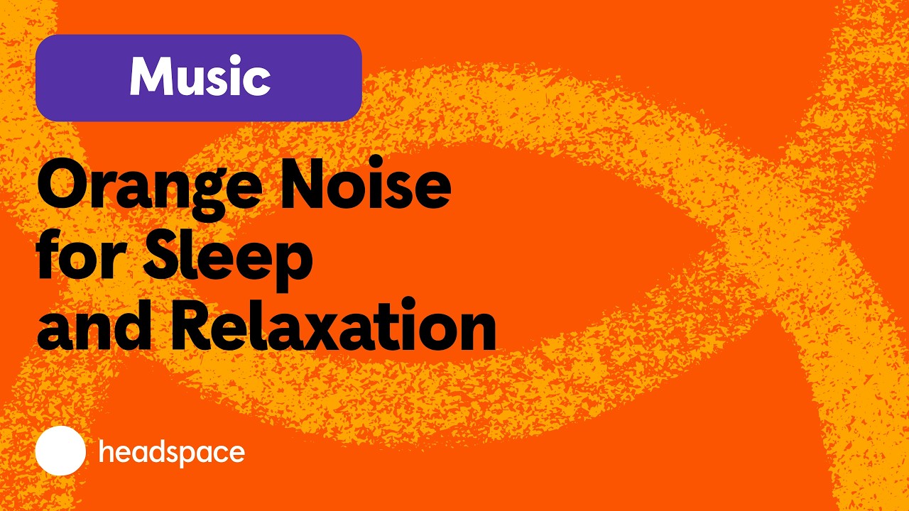 Drift Off to Sleep with Headspace&rsquo;s Signature Orange Noise Soundtrack