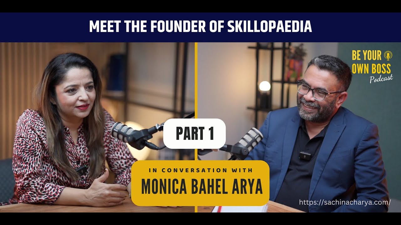 Episode 128: Monica Bahel Arya - Part1 | Be Your Own Boss Podcast With Sachin Acharya