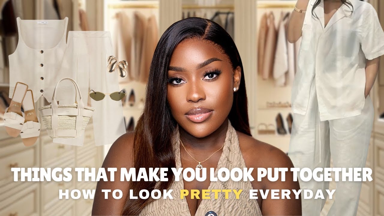 10 Things That Make You Look Put Together Instantly---HOW TO LOOK GOOD EVERY DAYlLUCY BENSON