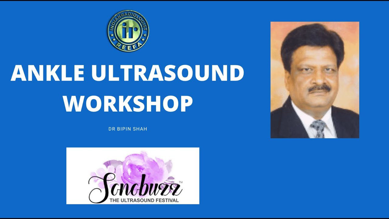 ANKLE ULTRASOUND WORKSHOP | DR BIPIN SHAH | SONOBUZZ VIRTUAL