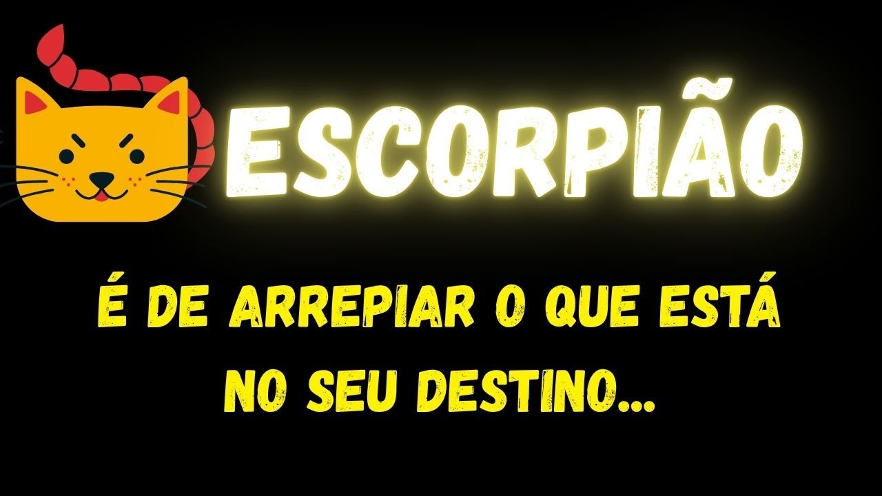 ♏️ESCORPIÃO🔮É DE ARREPIAR O QUE ESTÁ NO SEU DESTINO...