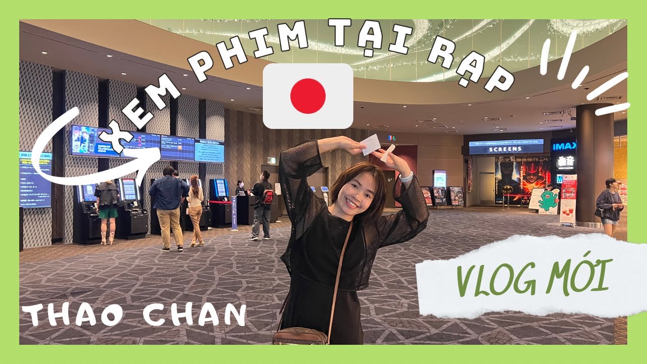 【Daily vlog in🇯🇵】🎦✨Đi xem phim tại Nhật_ Trải nghiệm th&uacute; vị kh&ocirc;ng n&ecirc;n bỏ qua 🍄