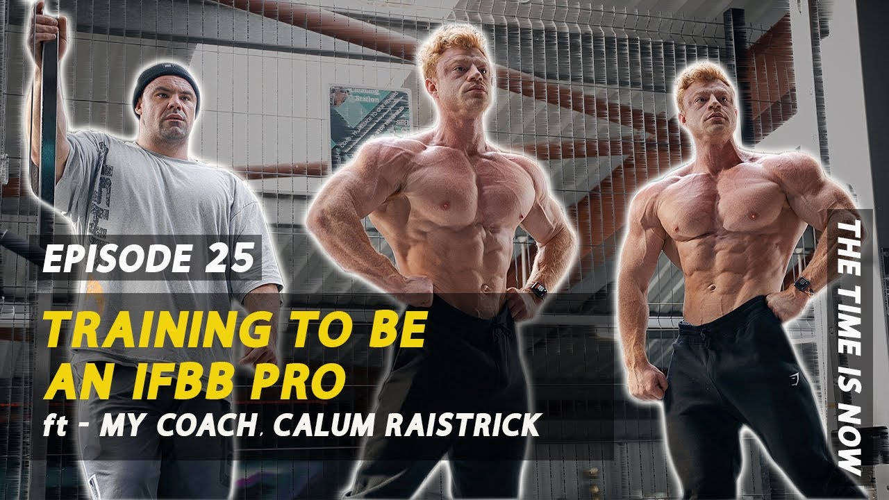 Training To Become An IFBB Pro | Ft. Calum Raistrick | TTIN EP.25