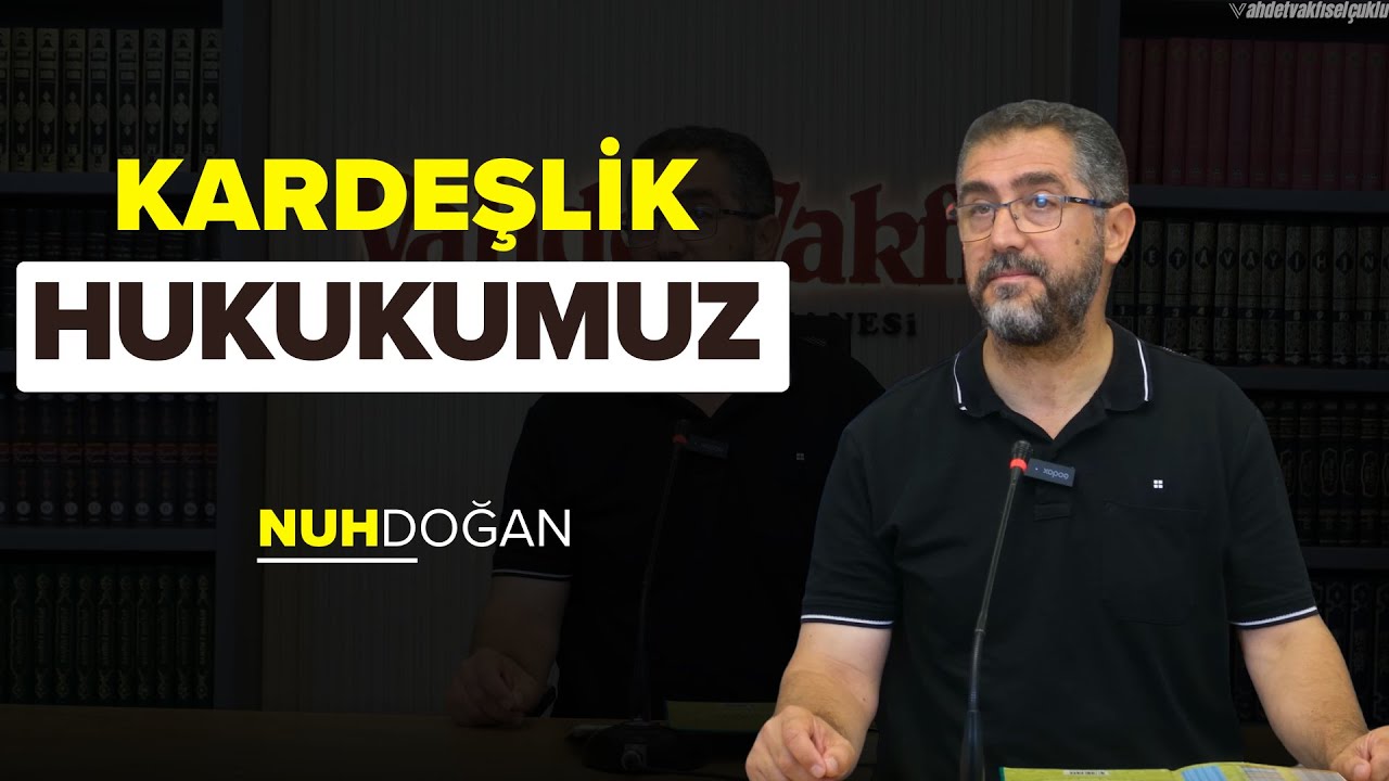 KARDEŞLİK HUKUKUMUZ | Nuh Doğan