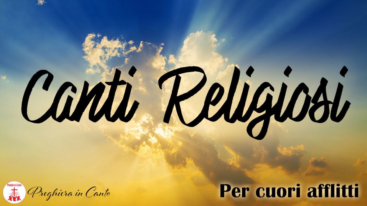 10 Canti Religiosi: Per cuori afflitti - Canti Religiosi & Musica Cristiana