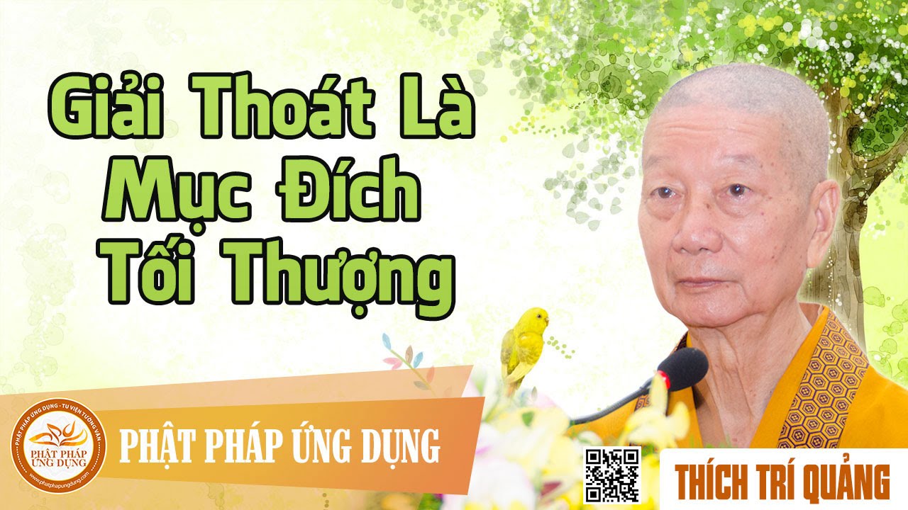 Giải Thoát Là Mục Đích Tối Thượng - Thầy Thích Trí Quảng