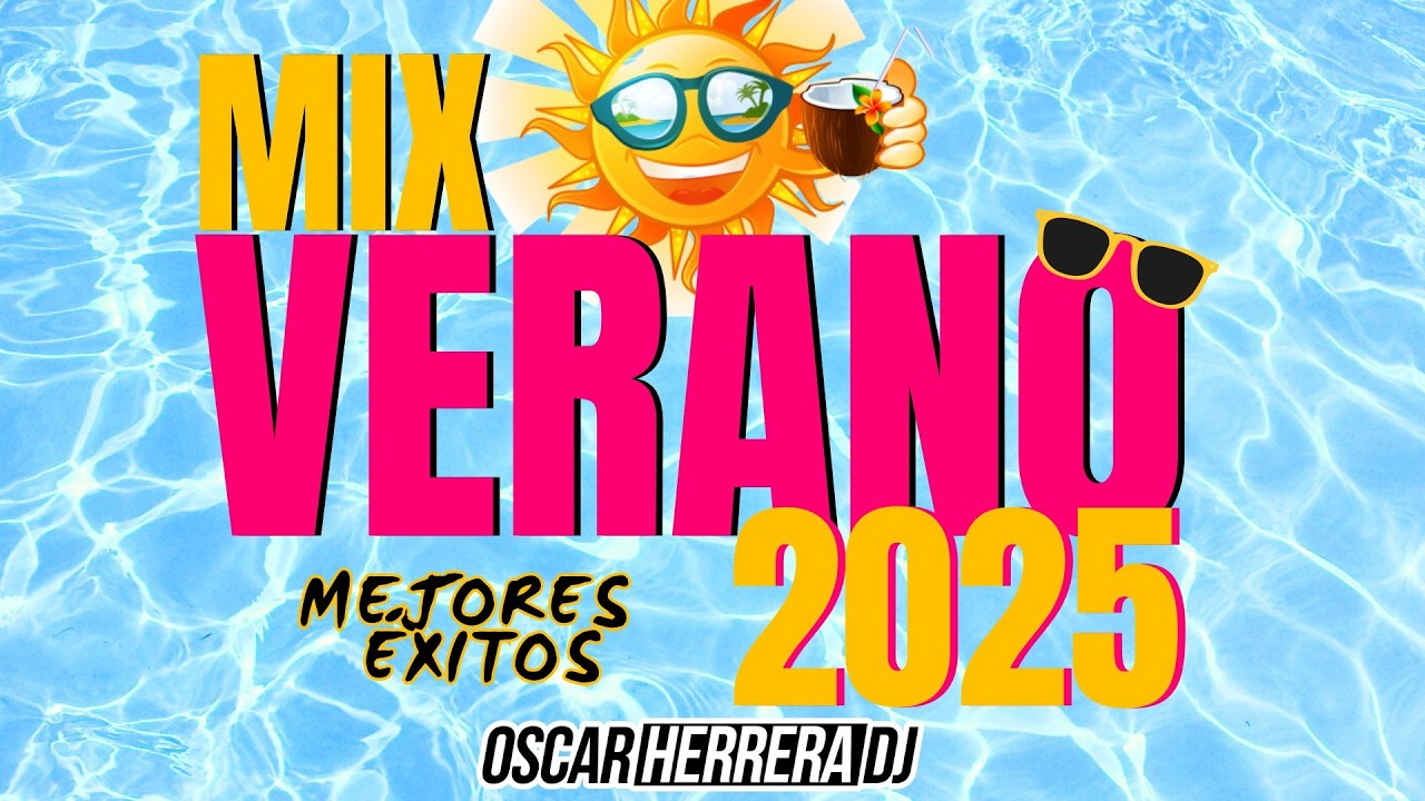 MIX VERANO 2025 | LO MEJOR Y M&Aacute;S NUEVO | &Eacute;XITOS REGGAETON | OSCAR HERRERA DJ