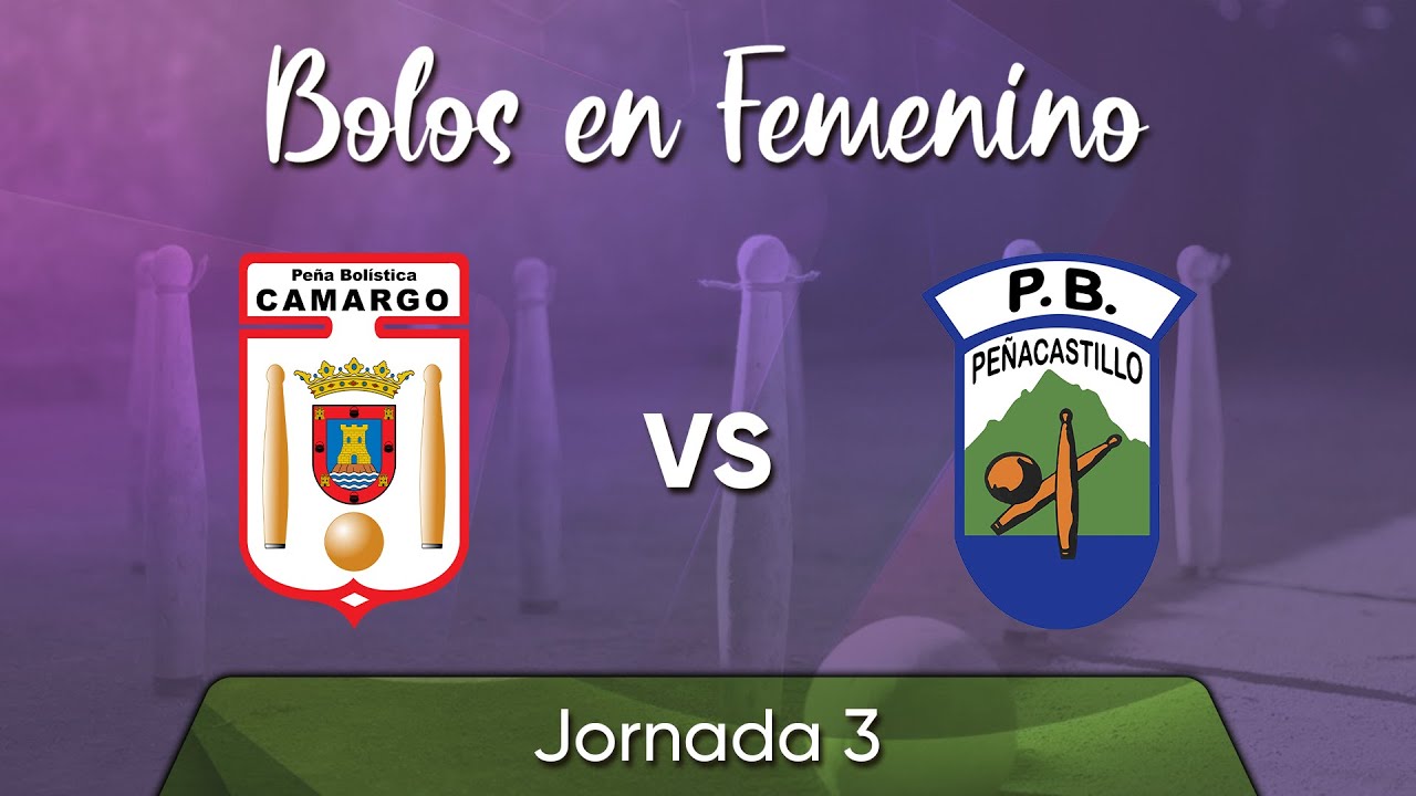 Jornada 3 | PB Camargo VS PB Peñacastillo | Bolos en Femenino | 2025