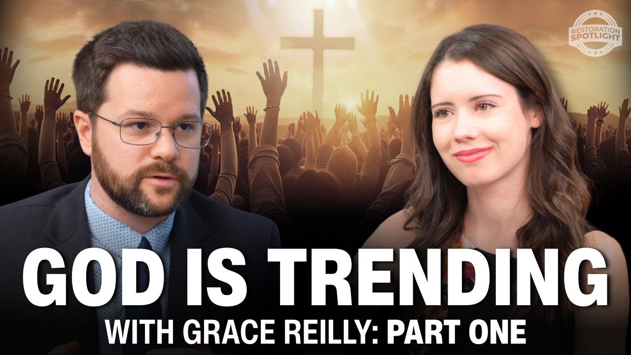 The Restoration of Gen Z with Grace Reilly: Part One