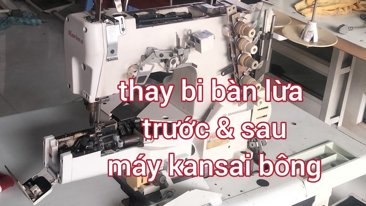 Sửa máy kansai bông may bị lì không đi.cách thay bi bàn lừa máy kansai bông(máy viền)