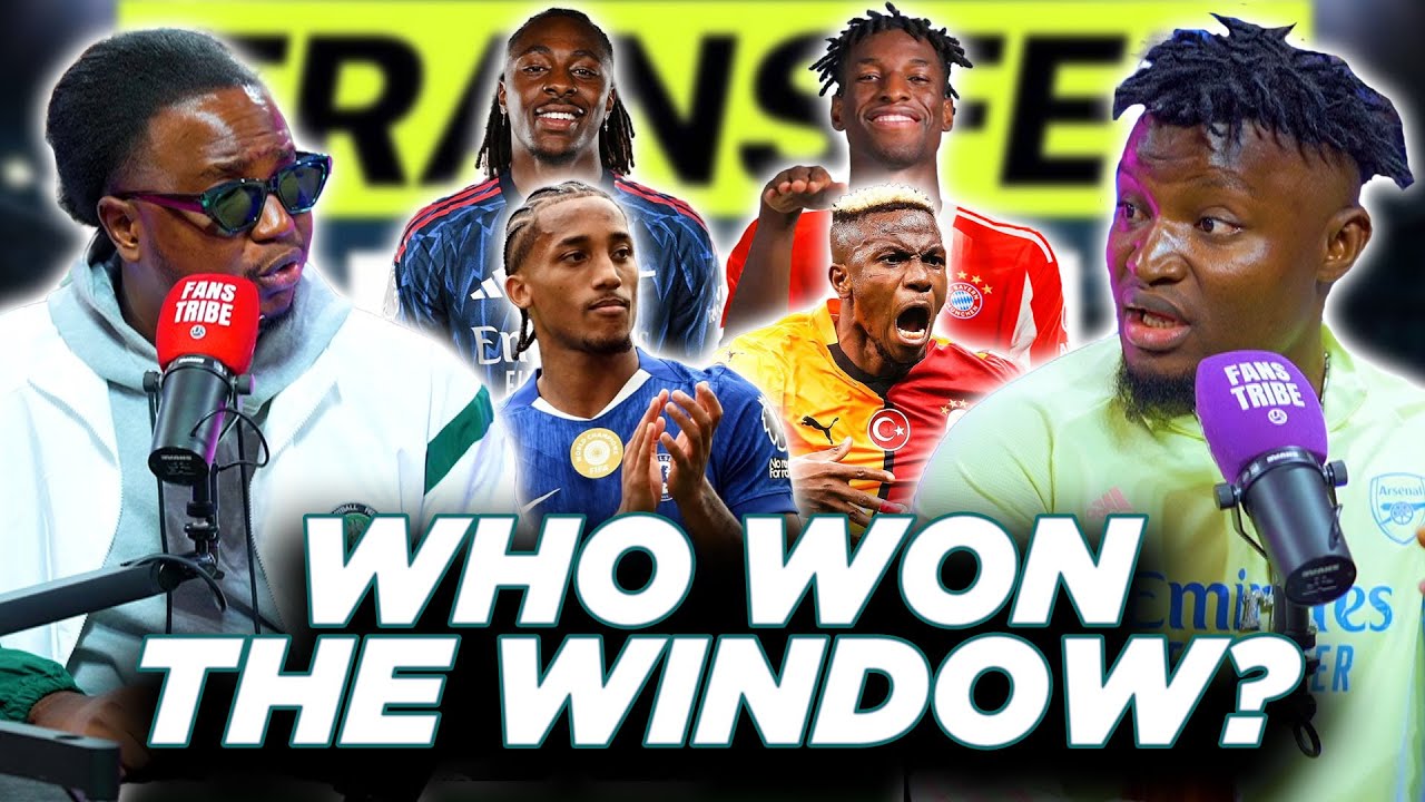WHO WON THE TRANSFER WINDOW?  ( FT. Tox, Mekele, Kurotams, Godfrey & Cali)