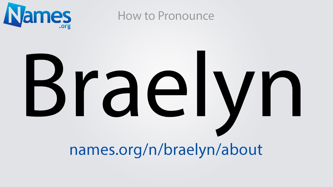 How to Pronounce Braelyn