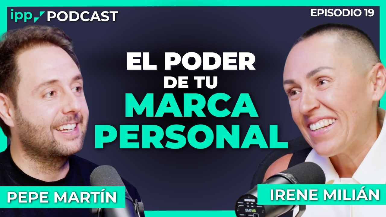 C&oacute;mo ser mejor profesional con una buena Marca Personal | IPP Podcast #19 Irene Mili&aacute;n y Pepe Mart&iacute;n