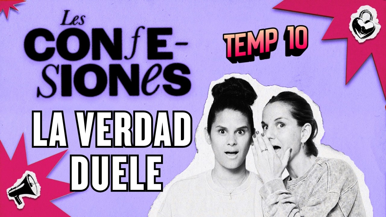 LESCONFESIONES🔥 T10 E8 🔥 con Valen y Sofi