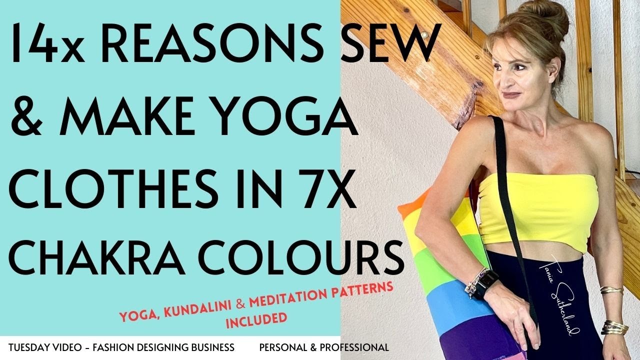 14X Reasons to sew & make yoga clothes in 7x chakra colours