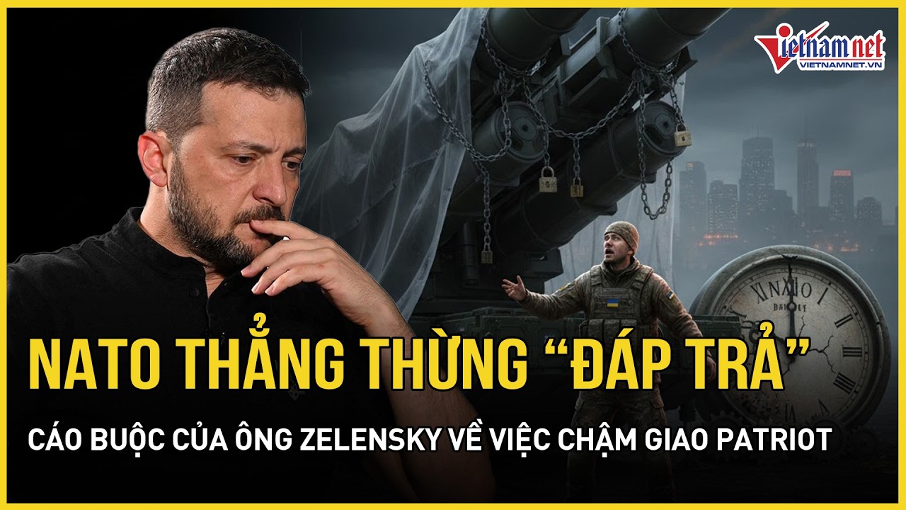 NATO thẳng thừng “đáp trả” cáo buộc của ông Zelensky về việc chậm giao tên lửa Patriot