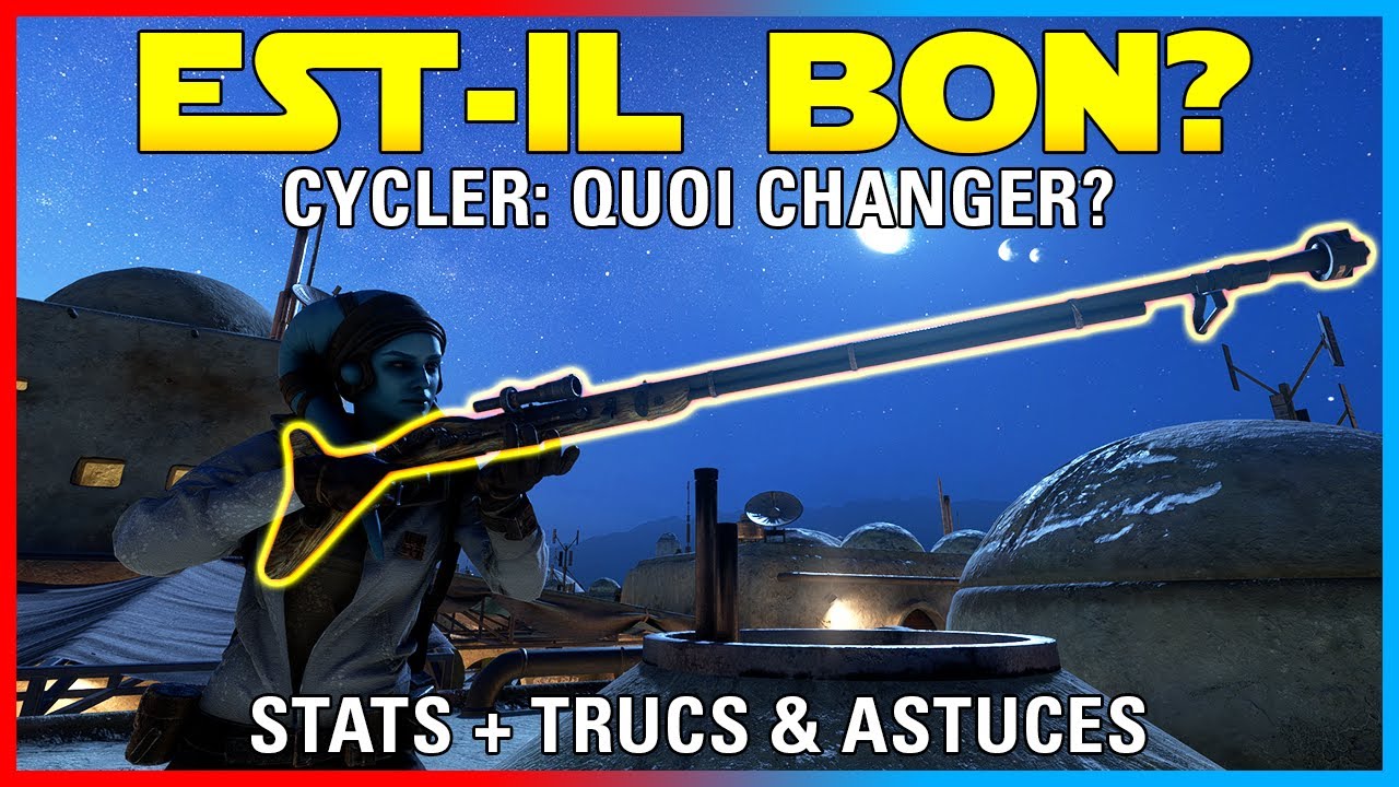 CYCLER RIFLE: Quoi changer? (Buff requis / Stats / Trucs & Astuces) | Star Wars Battlefront 2