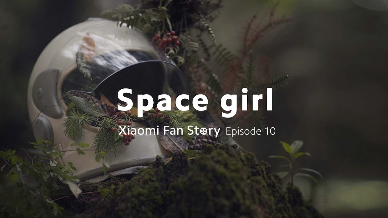 Xiaomi Fan Story Episode 10 | Space Girl