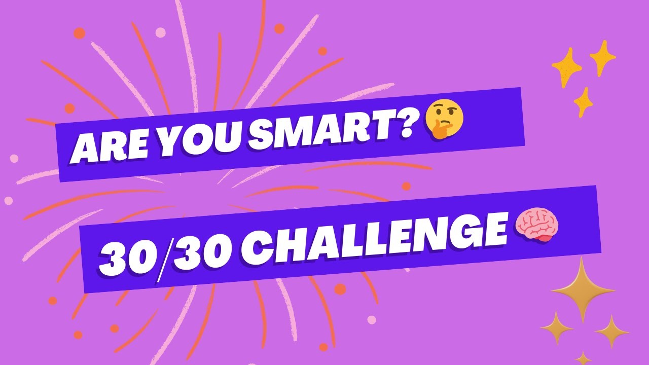 ARE YOU SMART OR NOT ? 30/30 CHALLENGE 🤔