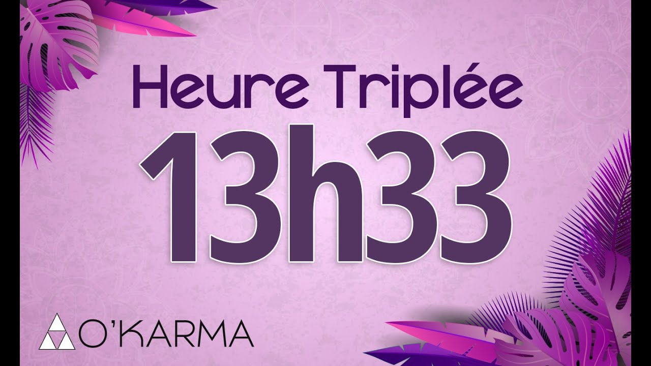 🕛 HEURE TRIPL&Eacute;E 13h33 - Interpr&eacute;tation et Signification ang&eacute;lique