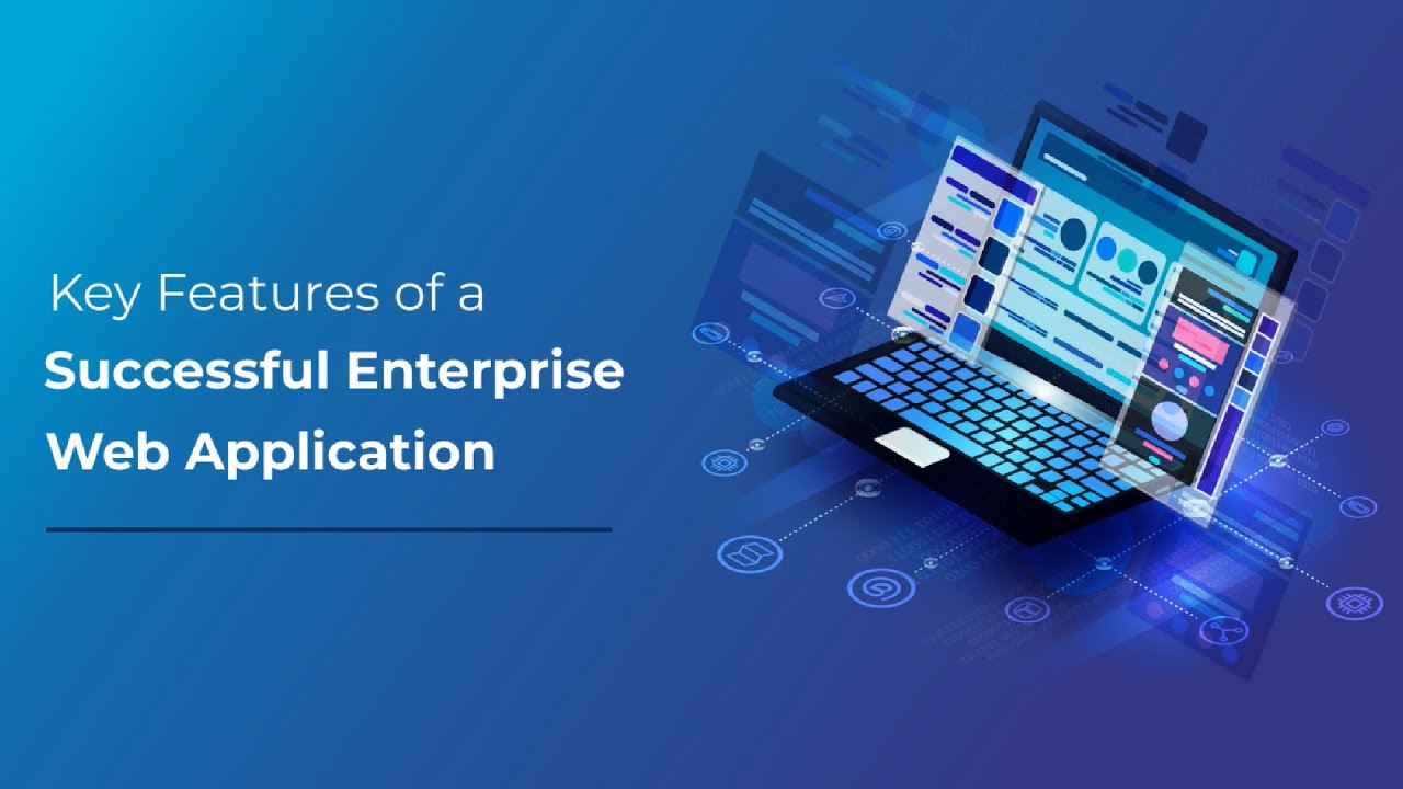 Key Features of a Successful Enterprise Web Application