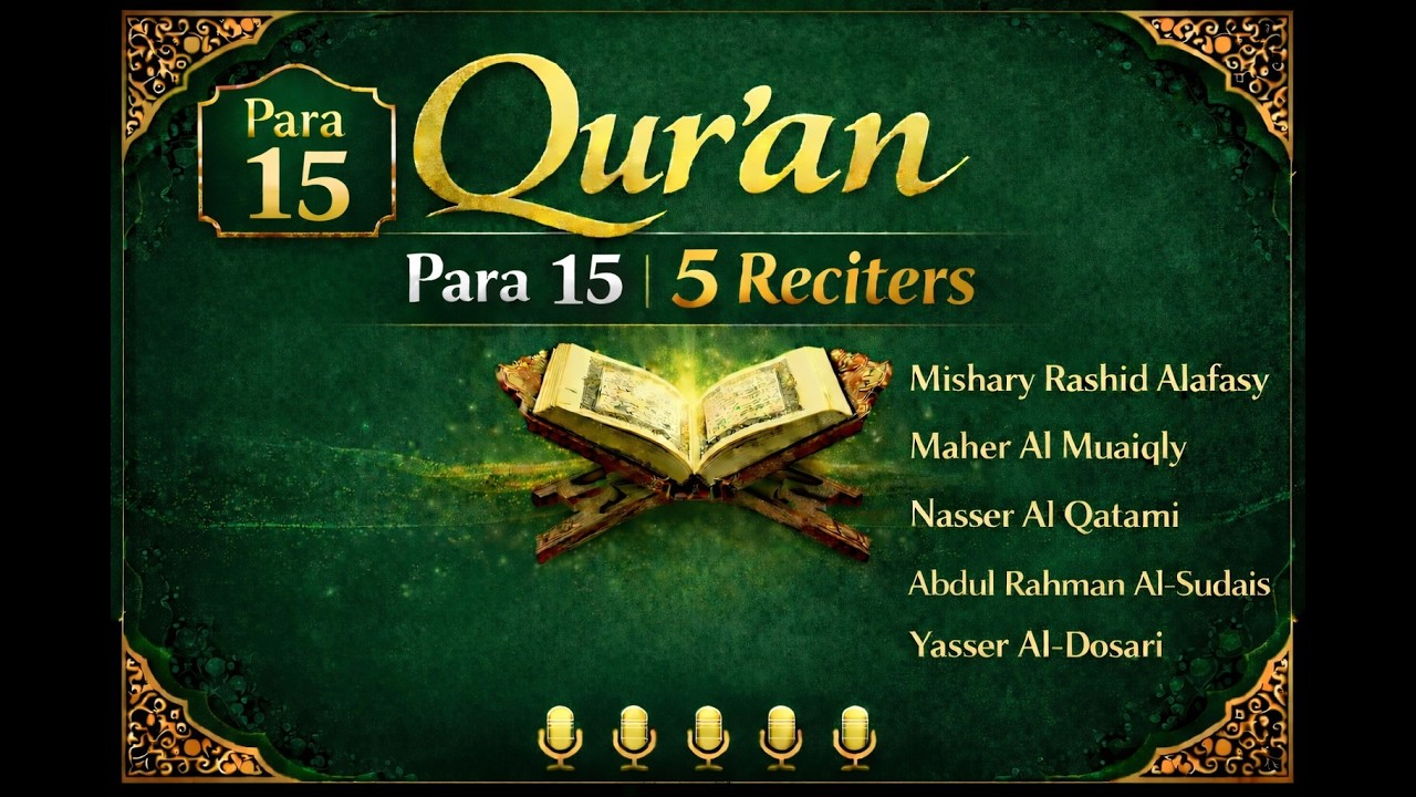 Al Quran Para 15/30 with 5 Reciter | Alafasy | Maher | Nasser | Al-Sudais | Yasser