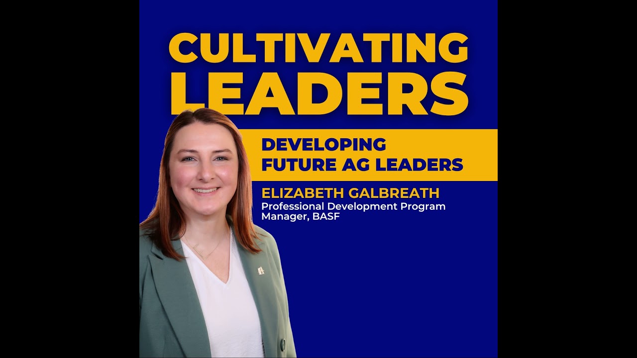 Developing Future Ag Leaders with Elizabeth Galbreath