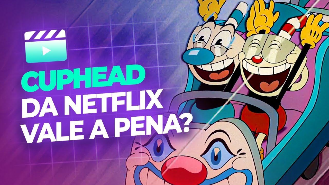 CUPHEAD - A S&Eacute;RIE (Netflix) Vale a Pena? | An&aacute;lise/Review 🎬