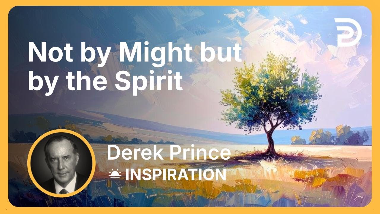 Not by Might but by the Spirit | Derek Prince