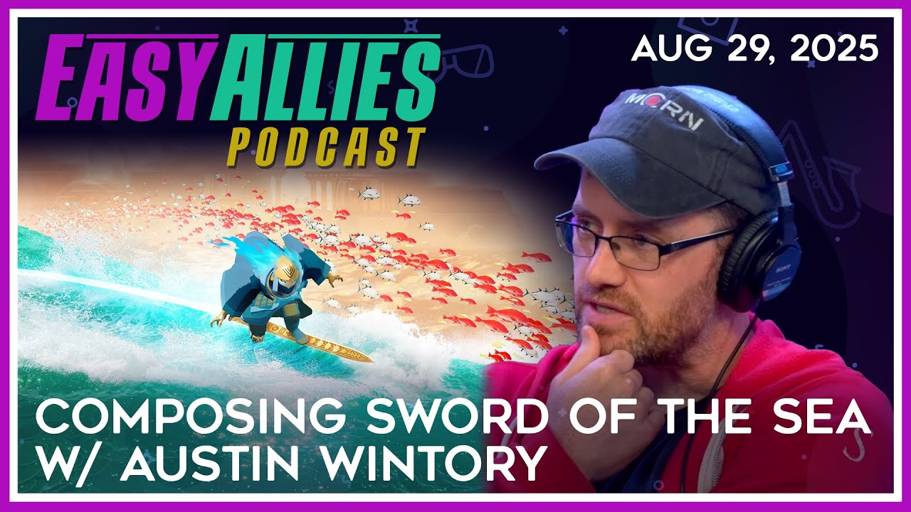Composing Sword of the Sea w/ Austin Wintory - Easy Allies Podcast - Aug 29, 2025