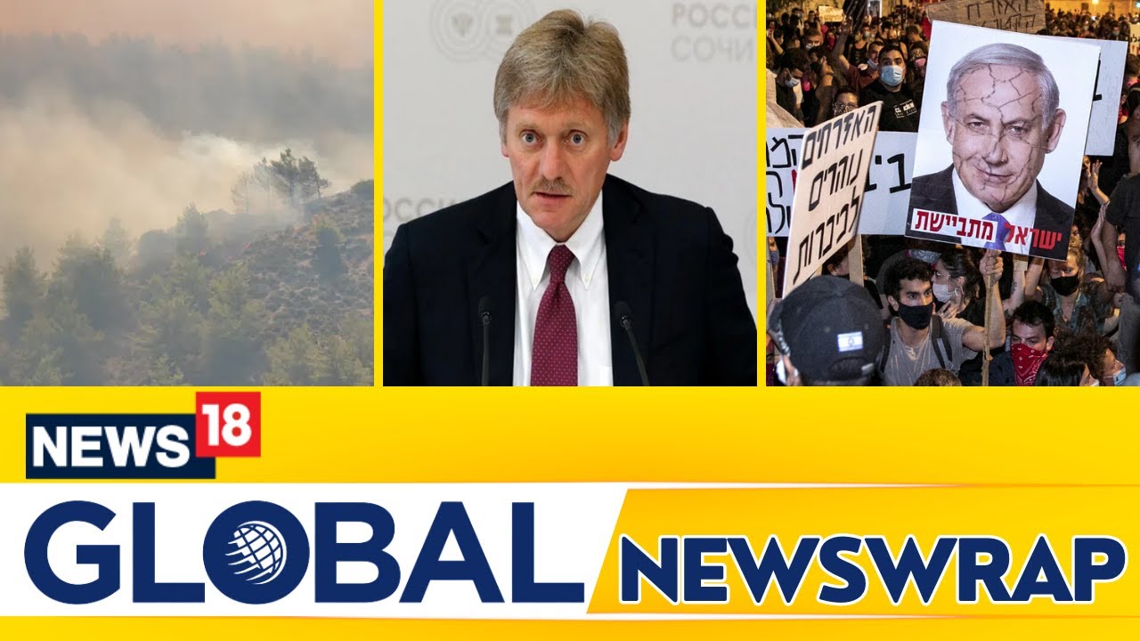 Greece Wildfire Live | Kremlin Spokesman Dmitry Peskov Comment | Israel Protests | News18 Live