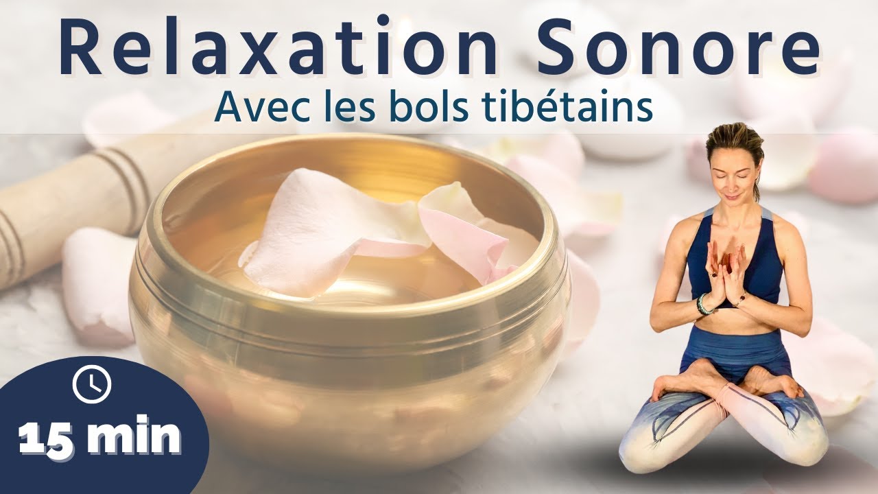Détente finale et relaxation sonore avec bols tibétains