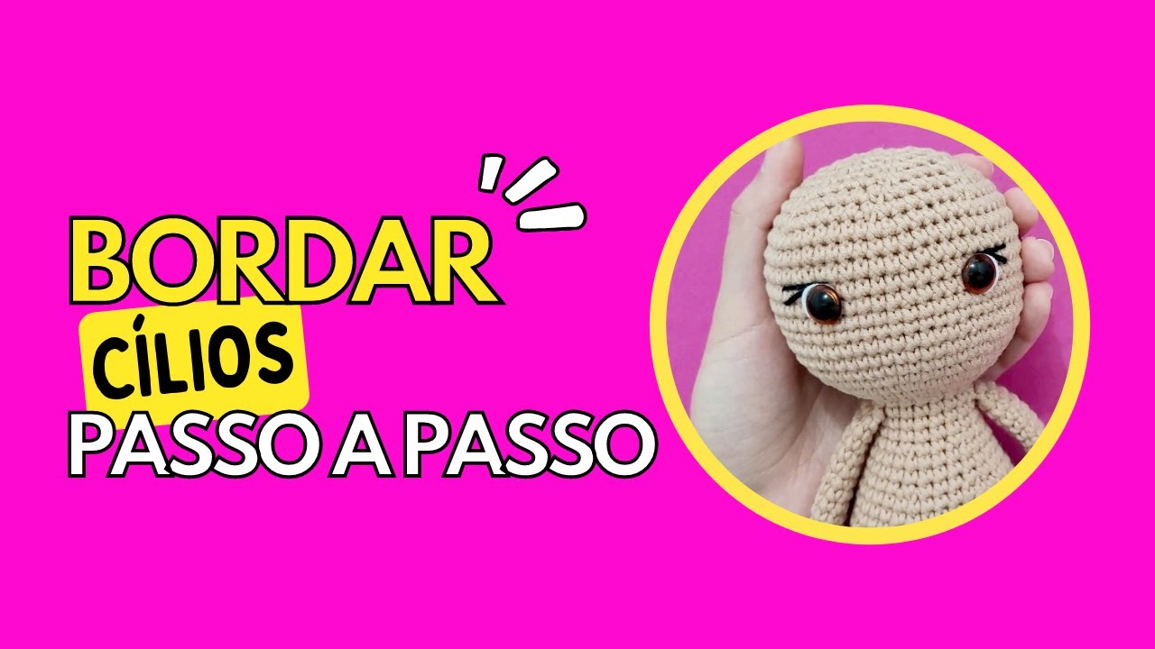 COMO BORDAR CÍLIOS EM AMIGURUMI - SUPER FÁCIL PASSO A PASSO - AMIGURUMI PARA INICIANTES