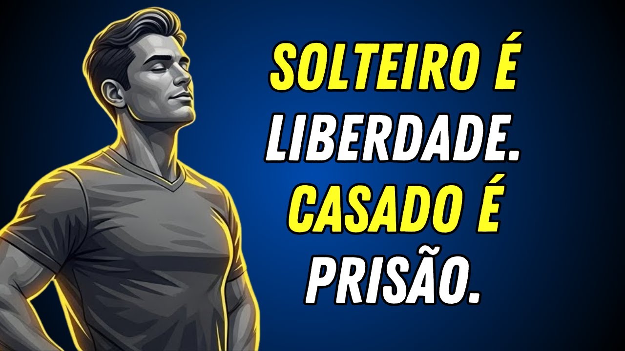SOLTEIRO É LIBERDADE. CASADO É PRISÃO.